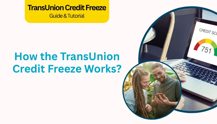 How the TransUnion Credit Freeze Works? How the TransUnion Credit Freeze Works?