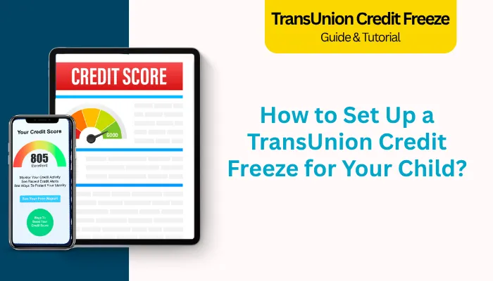 How to Set Up a TransUnion Credit Freeze for Your Child? How to Set Up a TransUnion Credit Freeze for Your Child?