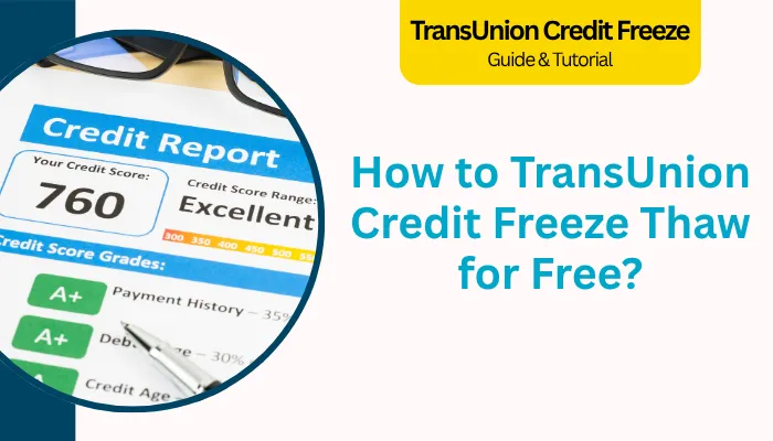 How to TransUnion Credit Freeze Thaw for Free? How to TransUnion Credit Freeze Thaw for Free?