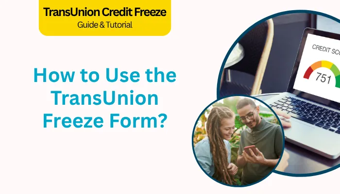 How to Use the TransUnion Freeze Form?