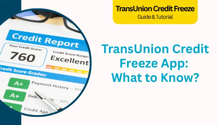 TransUnion Credit Freeze App: What to Know? TransUnion Credit Freeze App: What to Know?