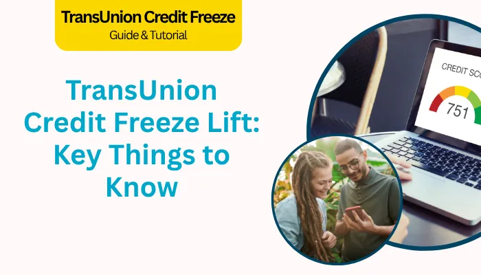 TransUnion Credit Freeze Lift: Key Things to Know TransUnion Credit Freeze Lift: Key Things to Know