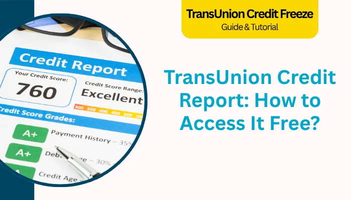 TransUnion Credit Report: How to Access It Free? TransUnion Credit Report: How to Access It Free?