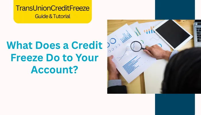 What Does a Credit Freeze Do to Your Account?